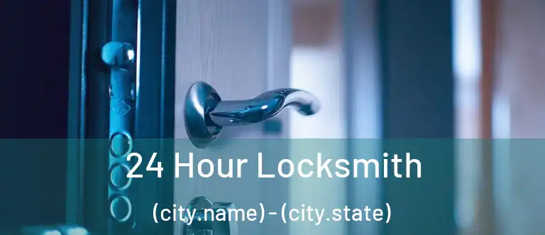  24 Hour Locksmith (city.name) - (city.state)
