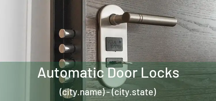  Automatic Door Locks (city.name) - (city.state)